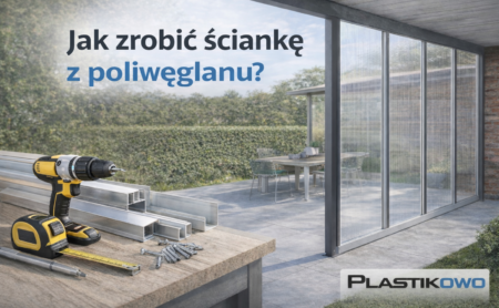 Jak zrobić ściankę z poliwęglanu